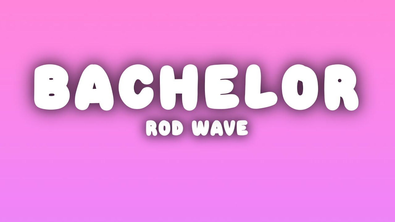 Rod Wave - Bachelor Lyrics 🎶