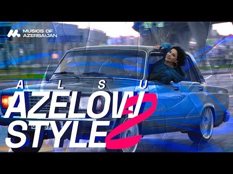 ALSU — Azelow Style 2 (Rəsmi Musiqi Videosu)