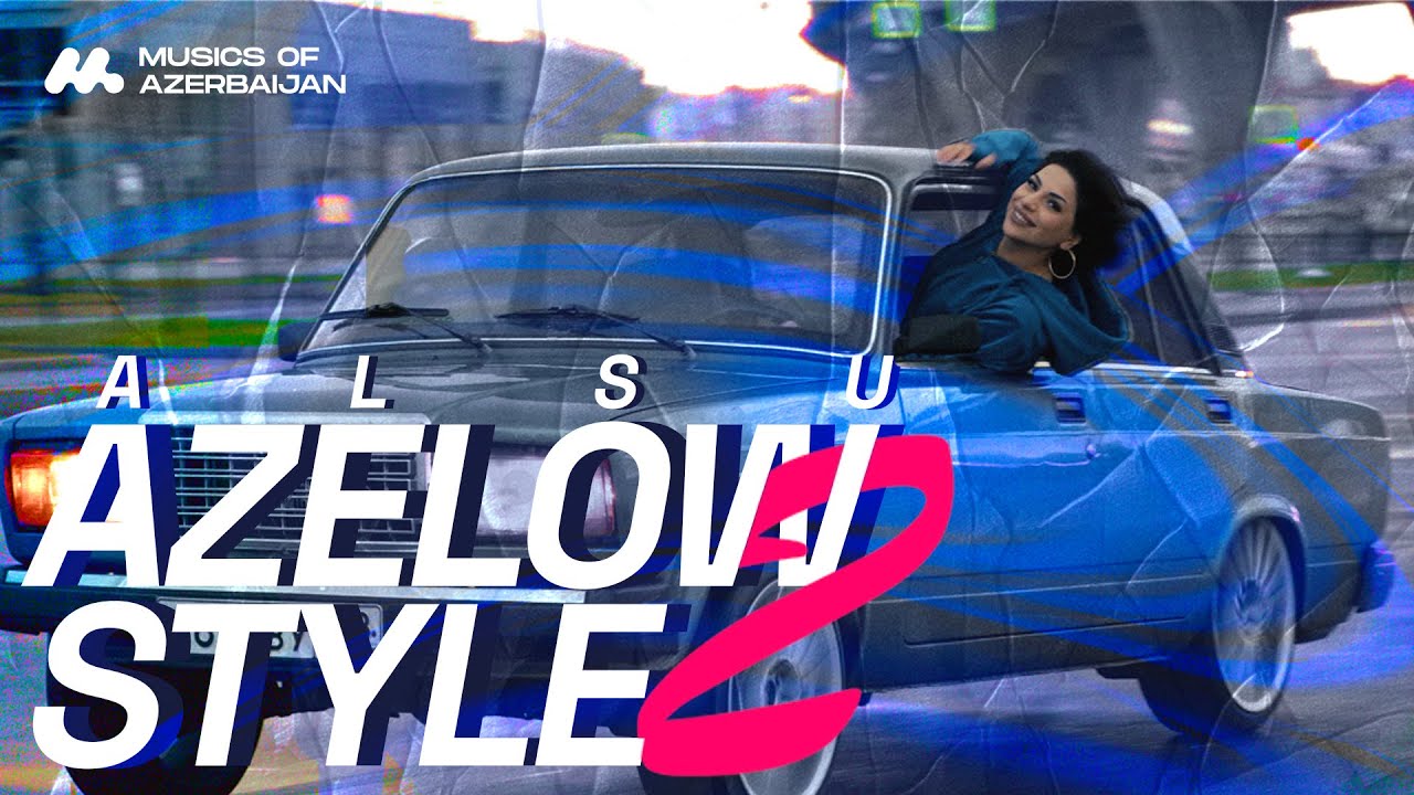 Alsu's 'Azelow Style 2' Official Music Video 🎶