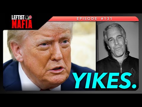 BREAKING: Trump's Epstein Scandal Just Got SO MUCH Worse | Leftist Mafia #131