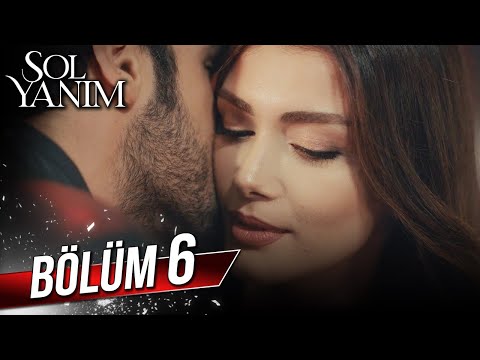 Sol Yanım 6. Bölüm – Full HD ve Tüm Bölümler Şimdi İzle! 📺