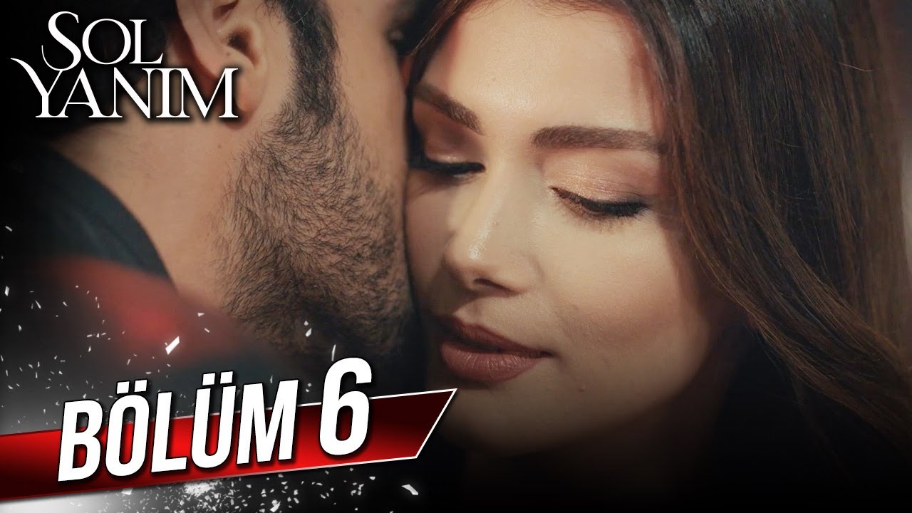 Sol Yanım 6. Bölüm – Full HD ve Tüm Bölümler Şimdi İzle! 📺
