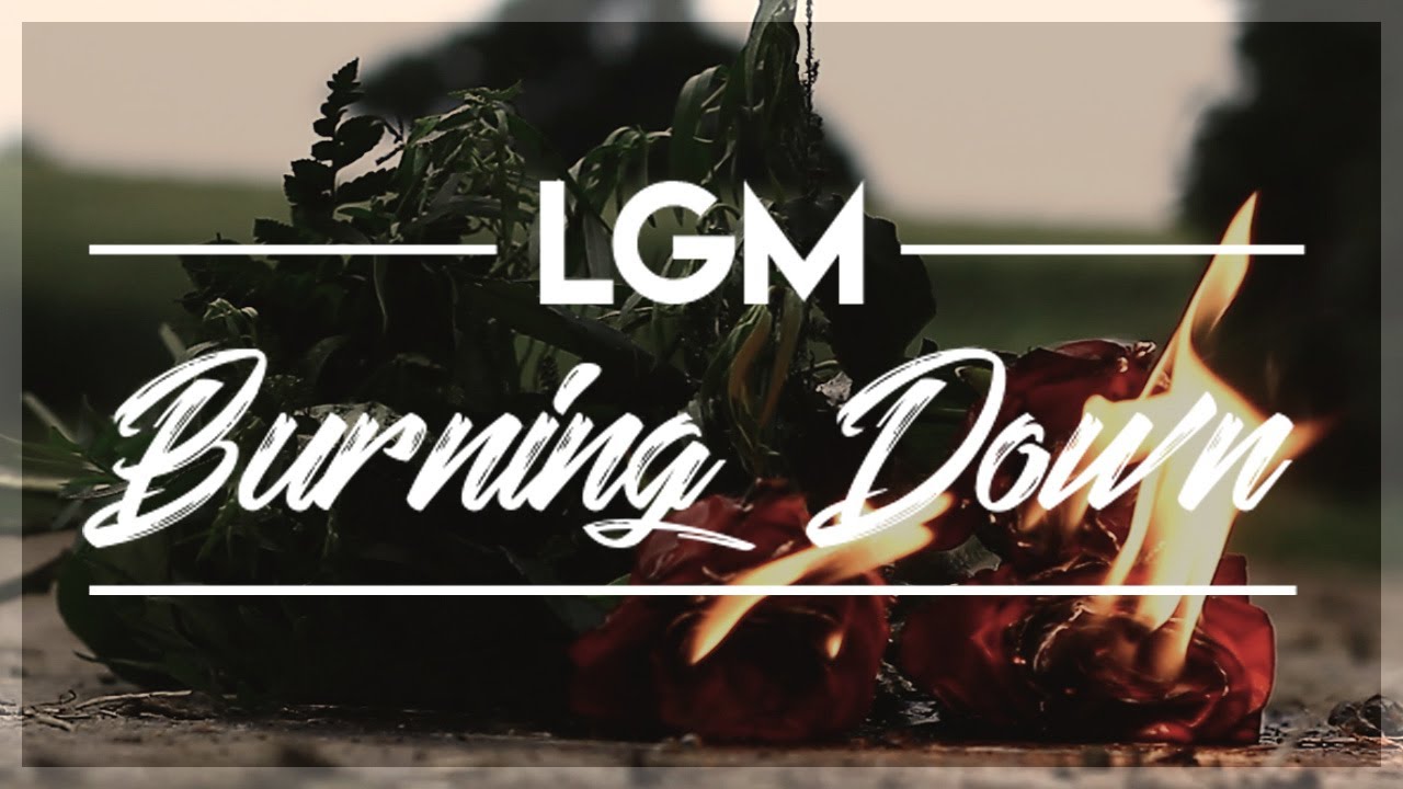 LGM - Burning Down 🔥 | Emotional Love Song