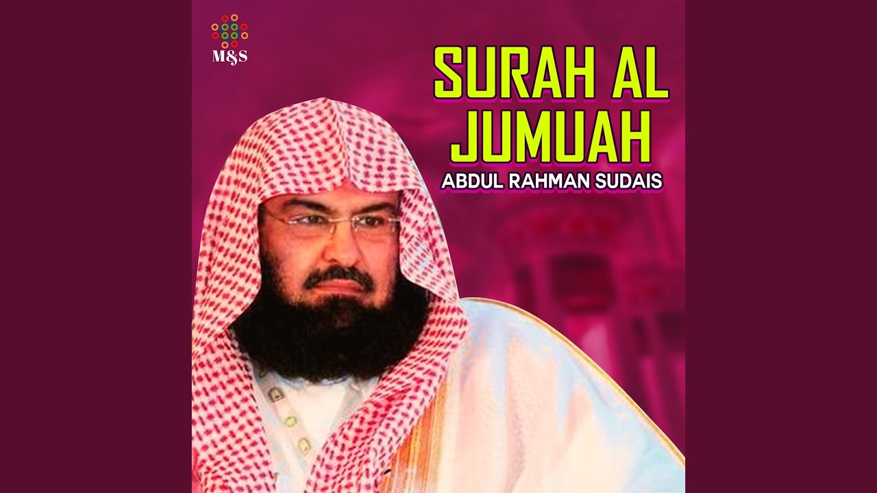 Surah Al Jumuah by Abdul Rahman Sudais