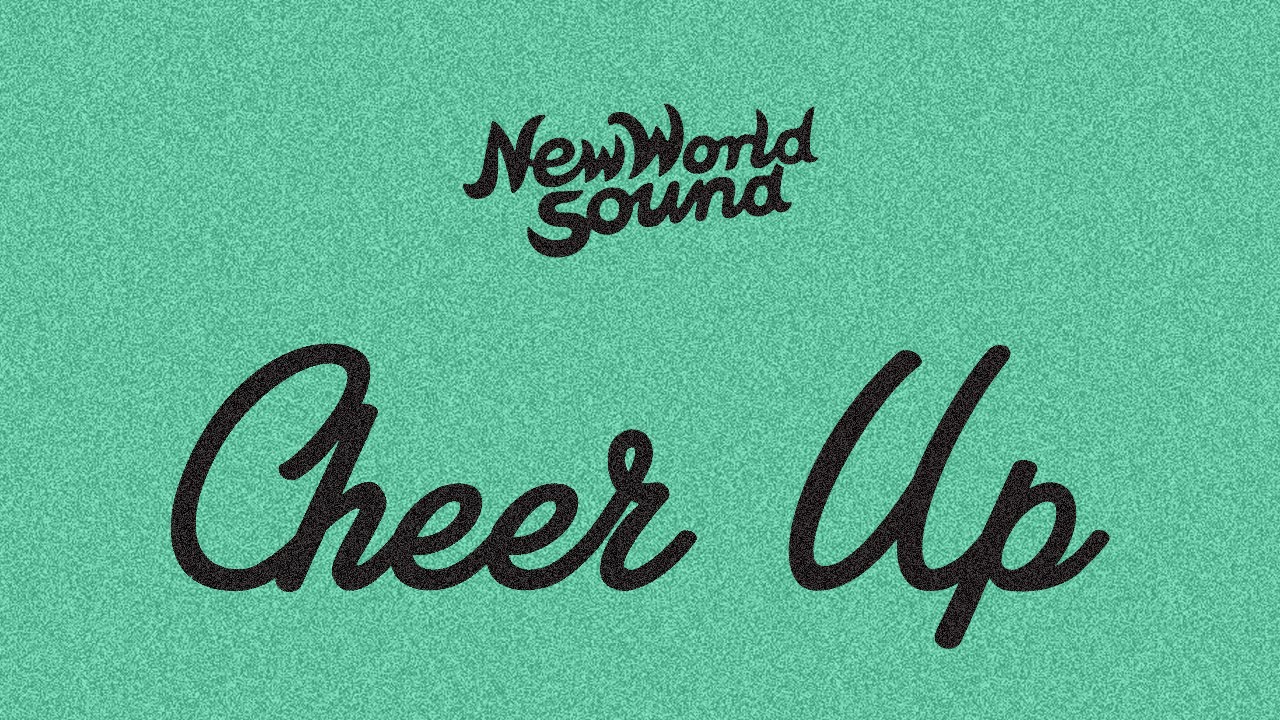 New World Sound's 'Cheer Up' Out Now! ๐ถ