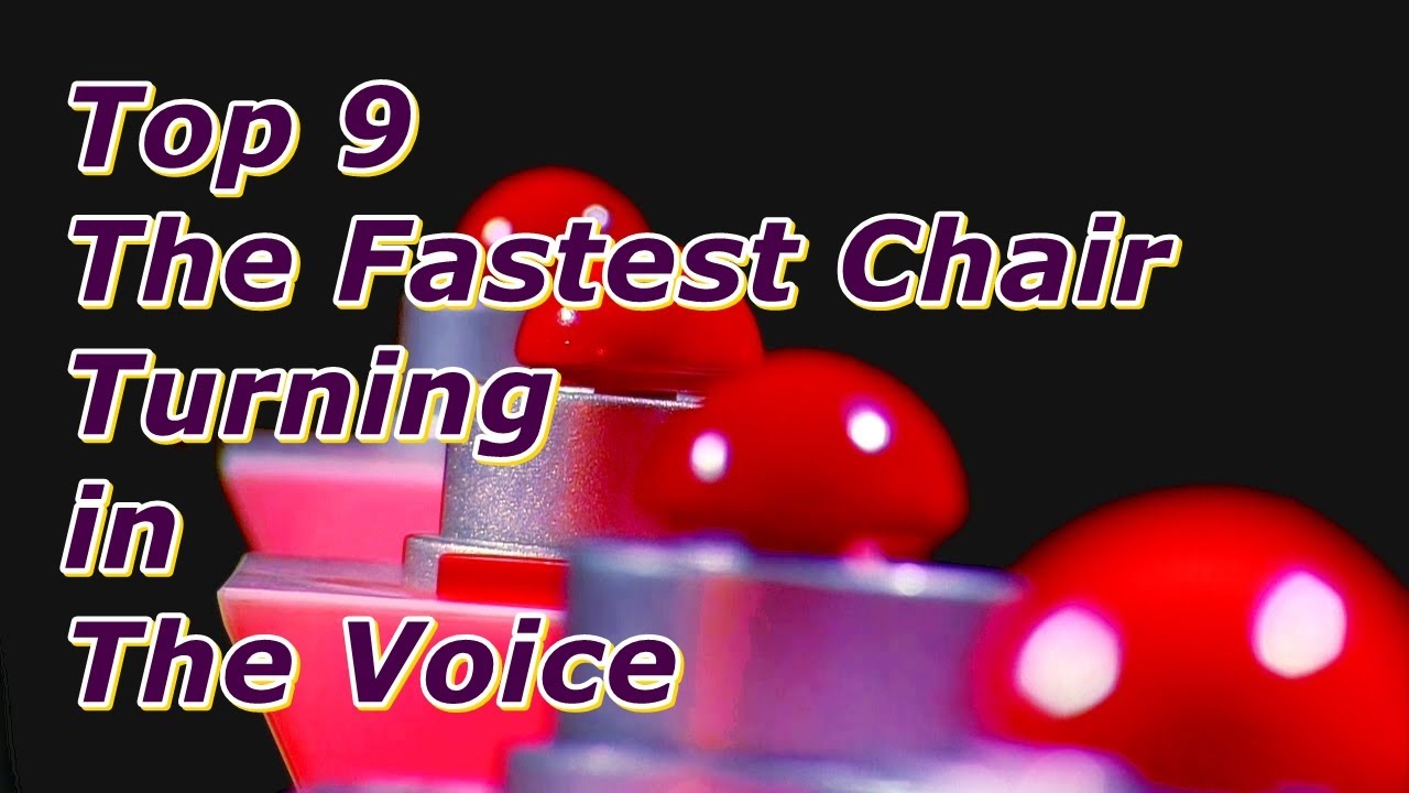 Top 9 Fastest Chair Turns on The Voice