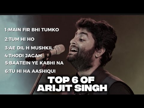 Top 6 sad songs of arijit singh | arijit singh song