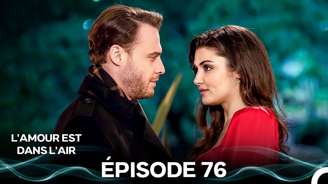 L'amour Est Dans L'air Épisode 76 en Français