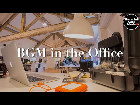BGM in the Office 【For Work / Study】Restaurants BGM, Lounge Music, shop BGM