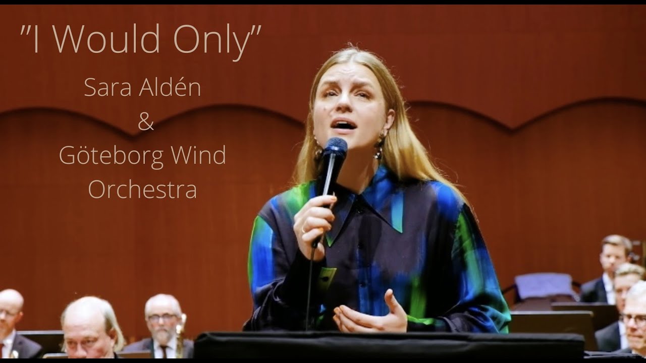 I Would Only - Sara Aldén & Göteborg Wind Orchestra 🎶