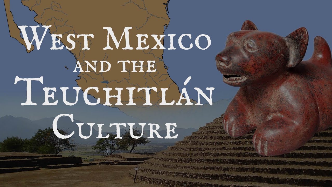 West Mexico & the Teuchitlán Culture 🌄