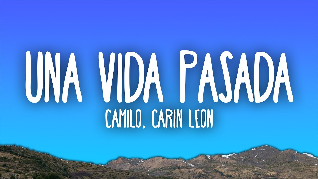 Camilo & Carin Leon - Una Vida Pasada 🎶
