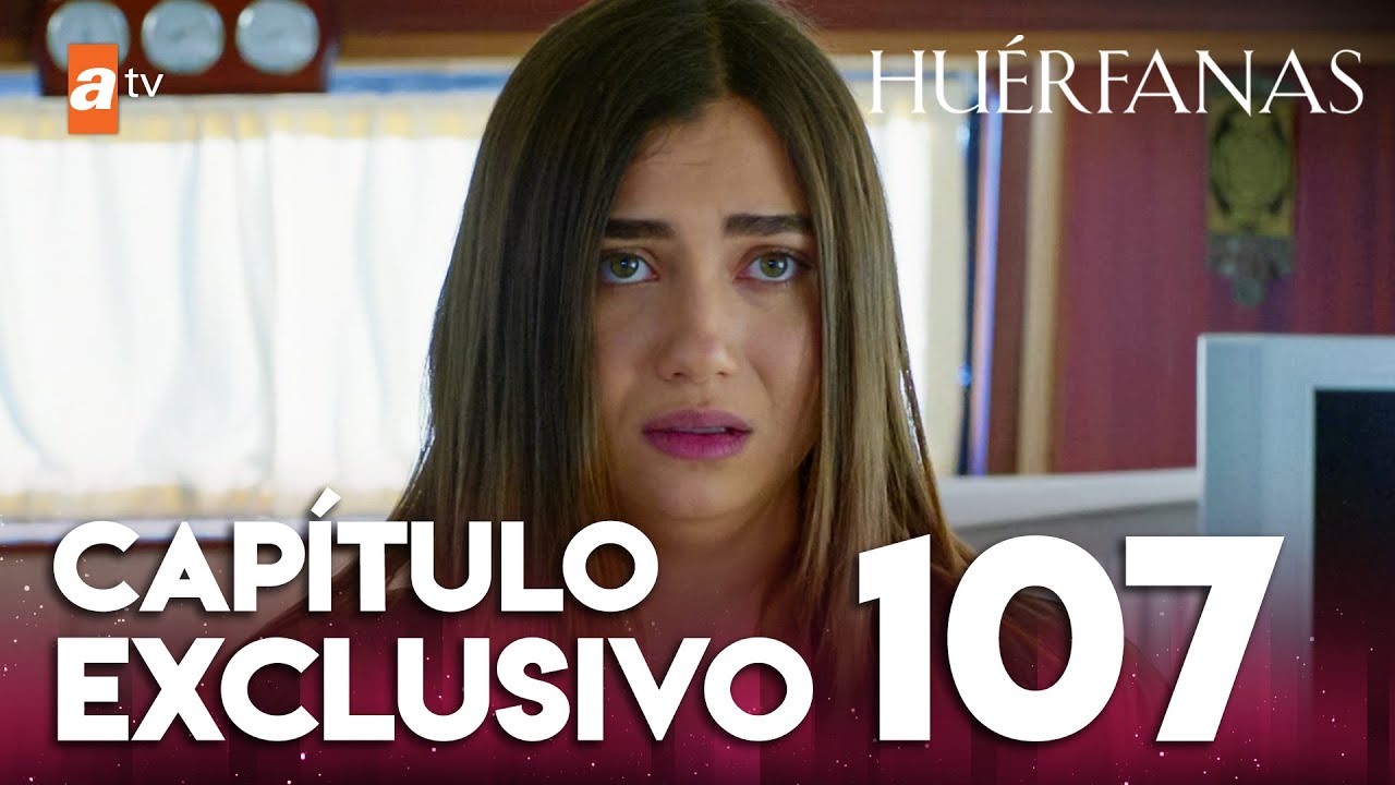 Huérfanas - Capítulo Exclusivo 107