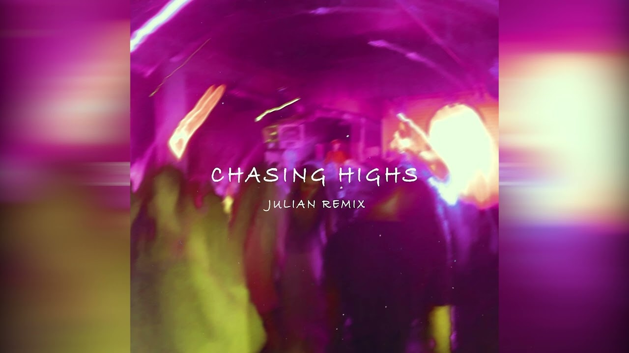 Chasing Highs - Julian Remix 🎶