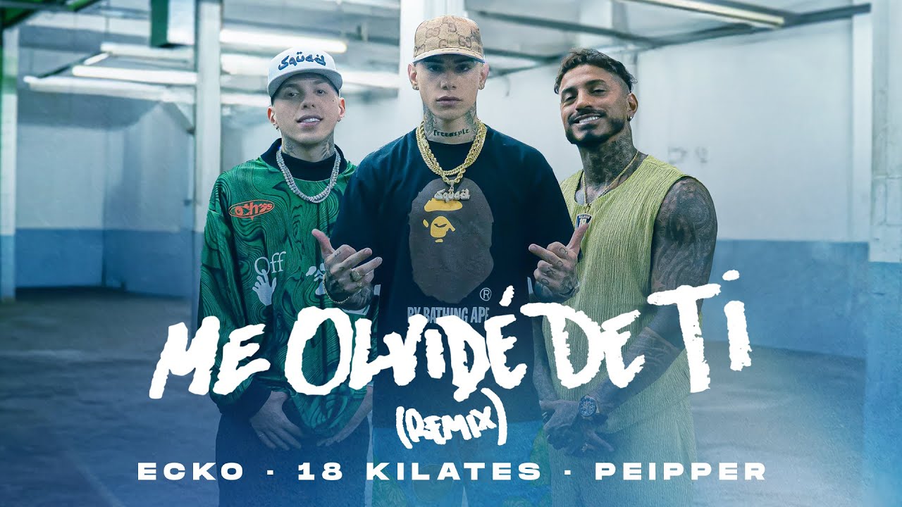 ECKO, 18 Kilates & Peipper - Me Olvidé de Ti (Remix) 🎶