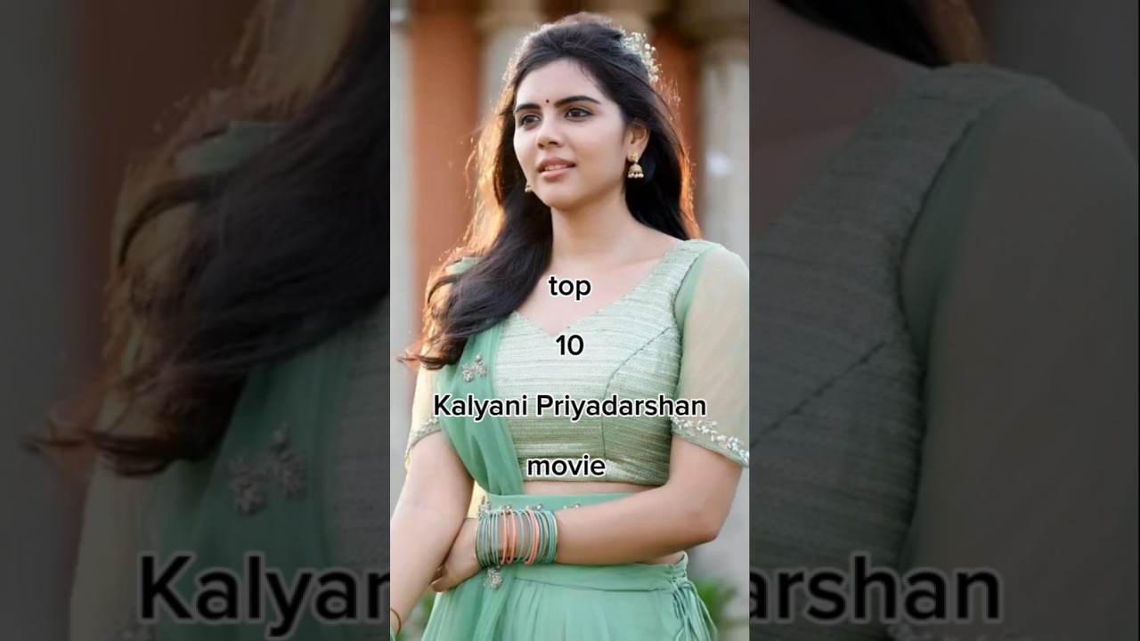 Kalyani Priyadarshan's Stellar Rise in South Indian Cinema 🎬
