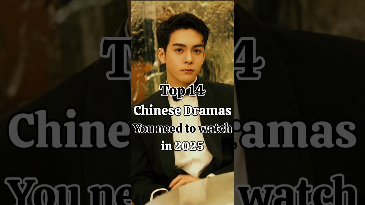 Top 14 Chinese Dramas to Watch in 2025 🎬