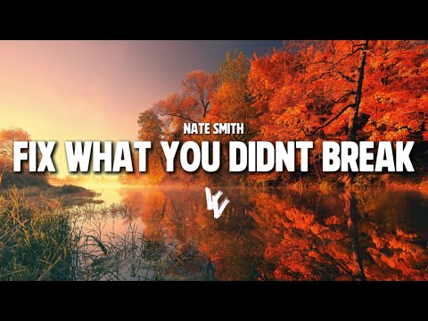 Nate Smith - Fix What You Didn’t Break (Lyrics)