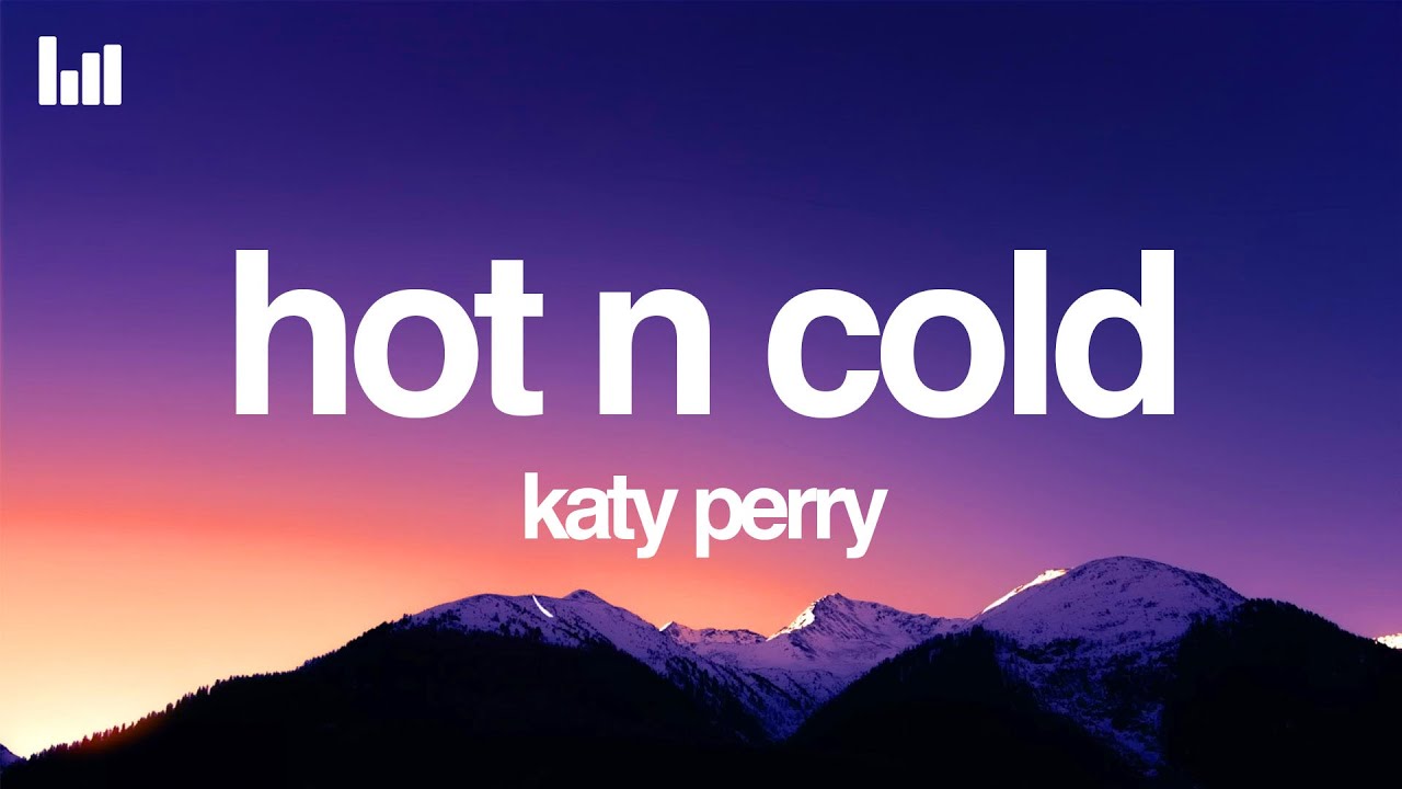Katy Perry - Hot N Cold Lyrics đ¶