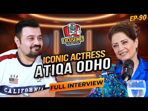 Excuse Me with Ahmad Ali Butt | Ft. Atiqa Odho | Full Interview | Episode 90 | Podcast