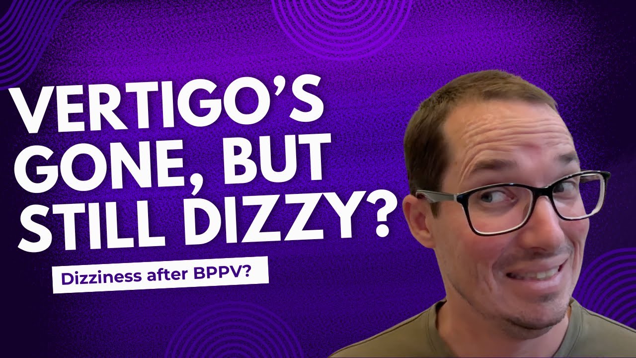 BPPV Fixed, Still Wobbly? Why Residual Dizziness Happens