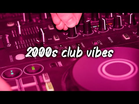 2000s club vibes ~party playlist