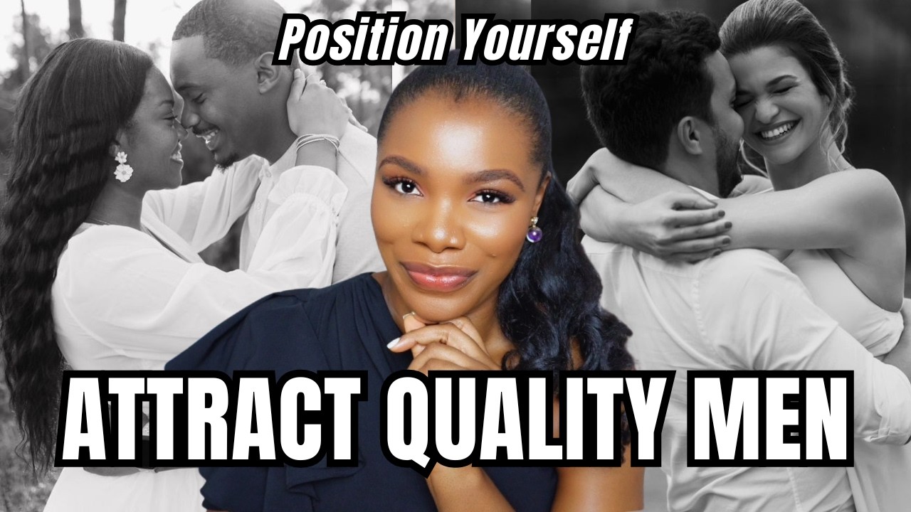 Position Yourself: How to Attract Wholesome High-Quality Men | Grown Woman Dating Tips