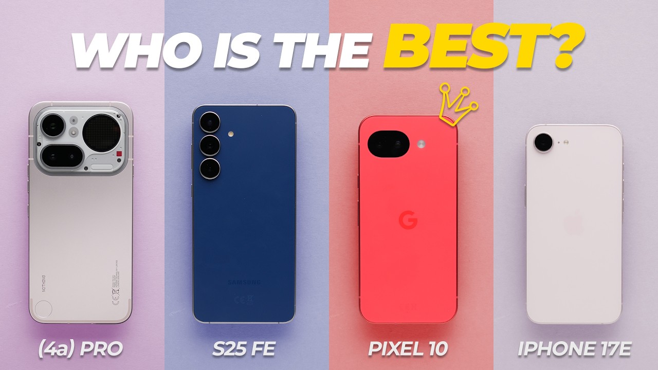 (4a) Pro vs 10a vs 17e vs S25 FE: Which Should You Buy?