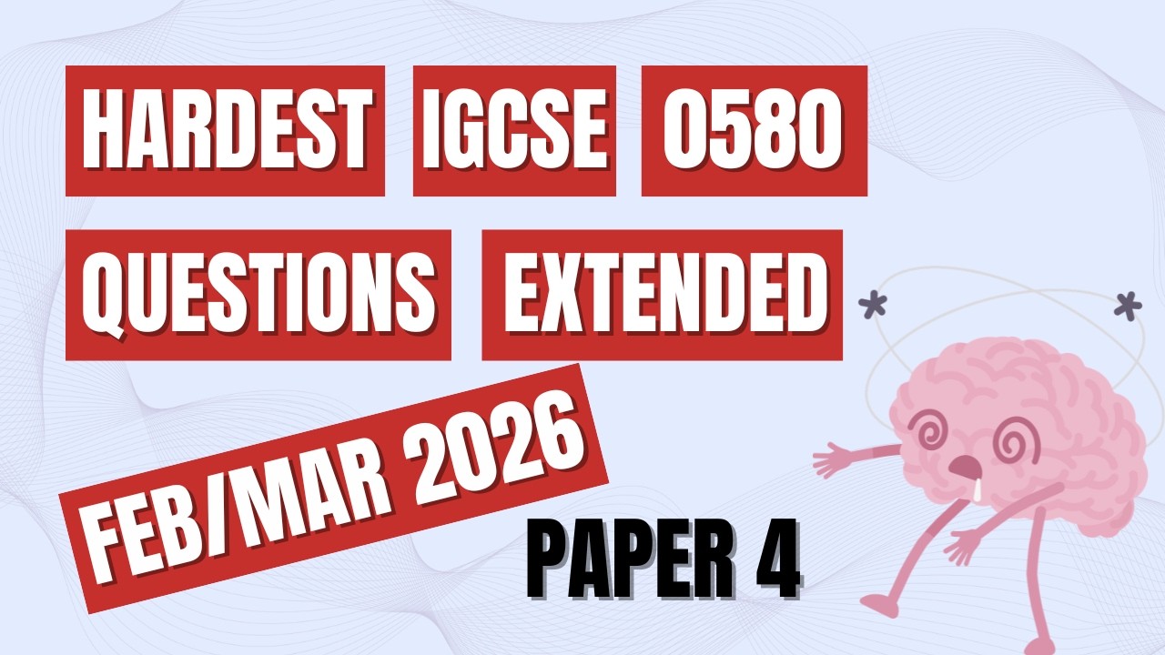 IGCSE 0580 Maths Feb/Mar 2026 Hardest Qs 📚