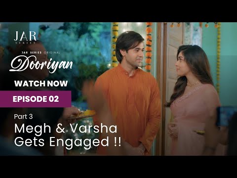Megh & Varsha Gets Engaged | Episode 02 - Now Streaming | DOORIYAN - A Love Story