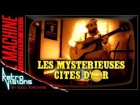 Les Mystérieuses Cités d'Or [RETRO VISION by Soul Machine] - [The Mysterious Cities of Gold]