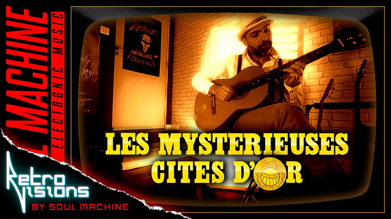 Les Mystérieuses Cités d'Or - Retro Vibe by Soul Machine 🎶