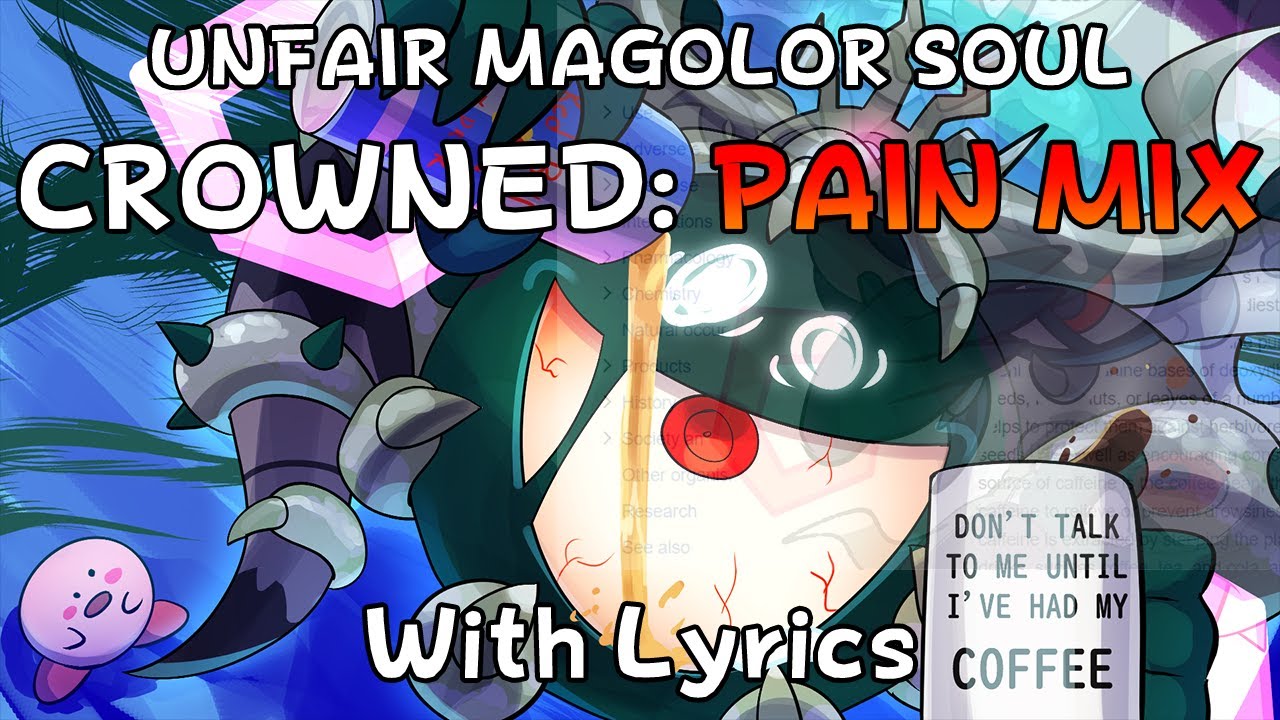 Magolor Soul Unfair - C-R-O-W-N-E-D (Pain Mix) 🎶
