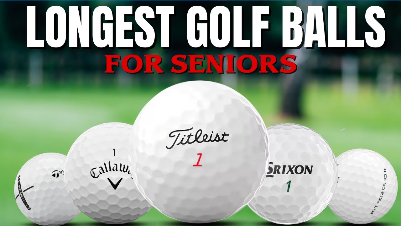 Top 5 Longest Golf Balls for Seniors 2025 ⛳