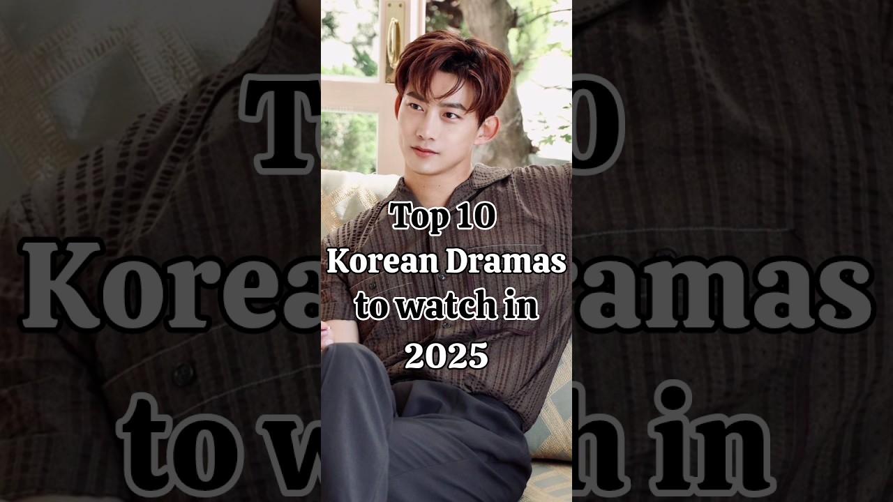 Top 10 Korean Dramas to Watch in 2025 🎬