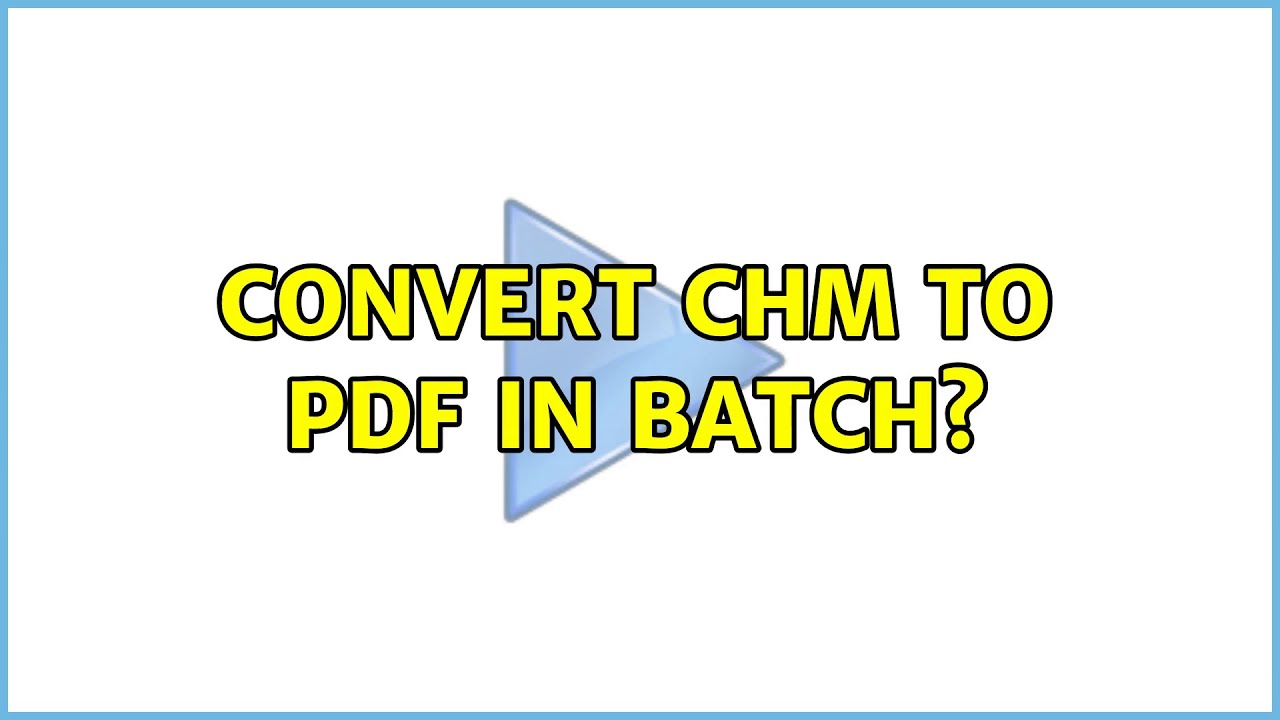 Batch Convert CHM to PDF Easily