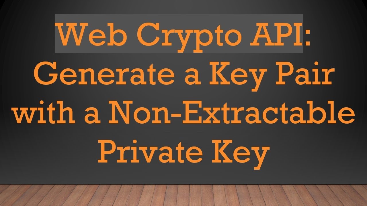 Web Crypto API: Generate Non-Extractable Private Key ๐