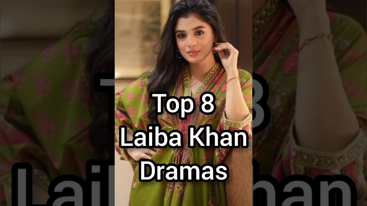 Top 8 Must-Watch Laiba Khan Dramas You Can't Miss! 🎬
