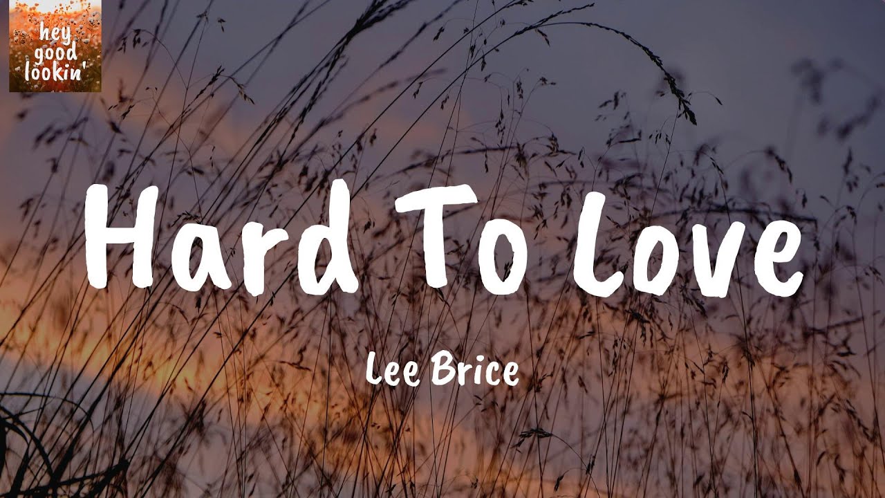 Hard To Love by Lee Brice 🎶