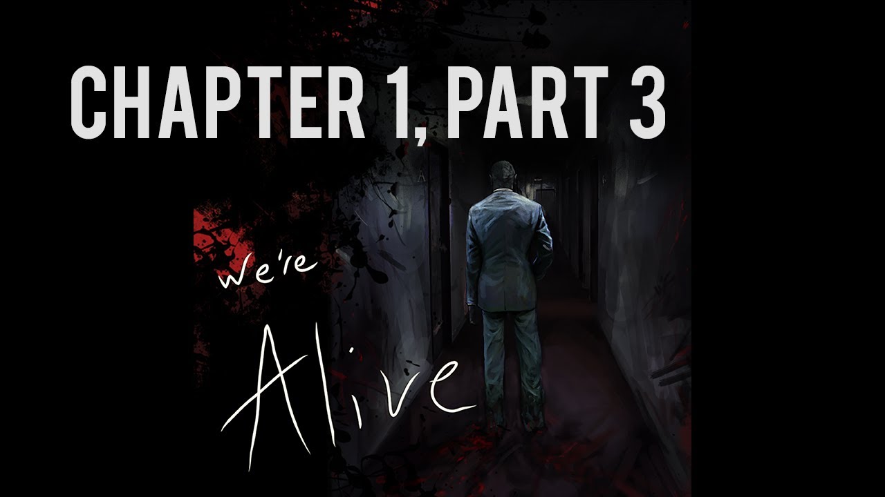 We're Alive | Chapter 1, Part 3 | "It Begins"