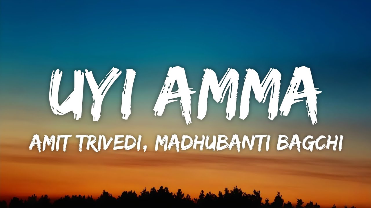Uyi Amma Lyrics from Azaad by Amit Trivedi and Madhubanti Bagchi