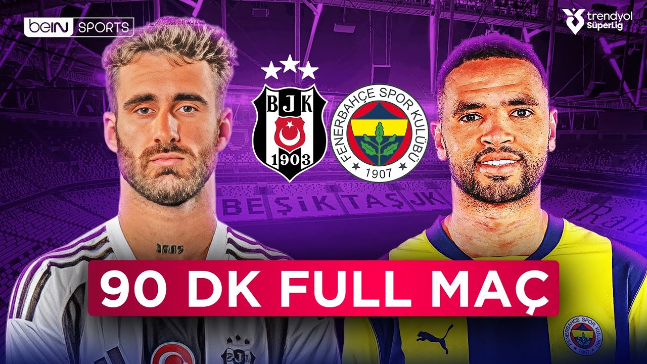 Beşiktaş - Fenerbahçe Derbisi | 90 Dakika Full Maç | Süper Lig 2024/2025