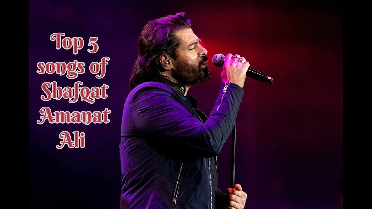 Top 5 Songs by Shafqat Amanat Ali 🎶