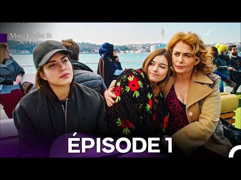 Mme Fazilet Et Ses Filles Épisode 1 (Doublage en Français)