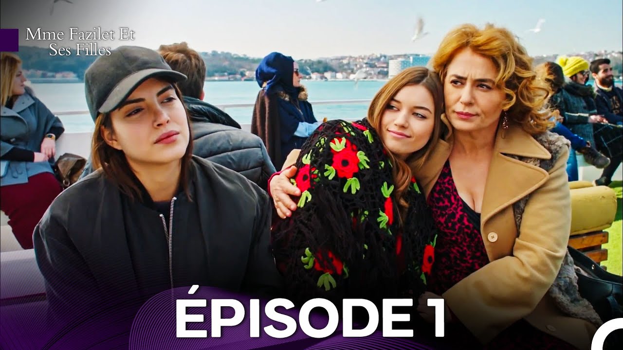Regardez l'Épisode 1 de Mme Fazilet et Ses Filles en Version Française 🎬