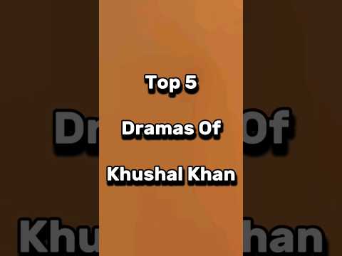 Top 5 Dramas Of khushal khan #khushalkhan #wehshidrama #muhabbatgumshudameri #pakistanidrama