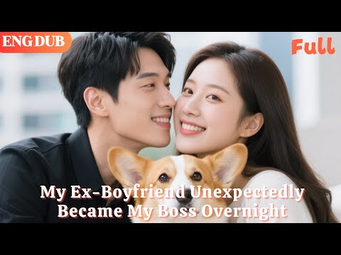 [ENG DUB]🌟My Ex-Boyfriend Unexpectedly Became My Boss Overnight#drama#minidrama
