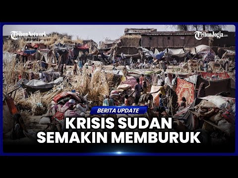 SITUASI SUDAN MEMBURUK, RSF SIAPKAN SERANGAN BARU, RAKYAT MENGUNGSI DAN KELAPARAN