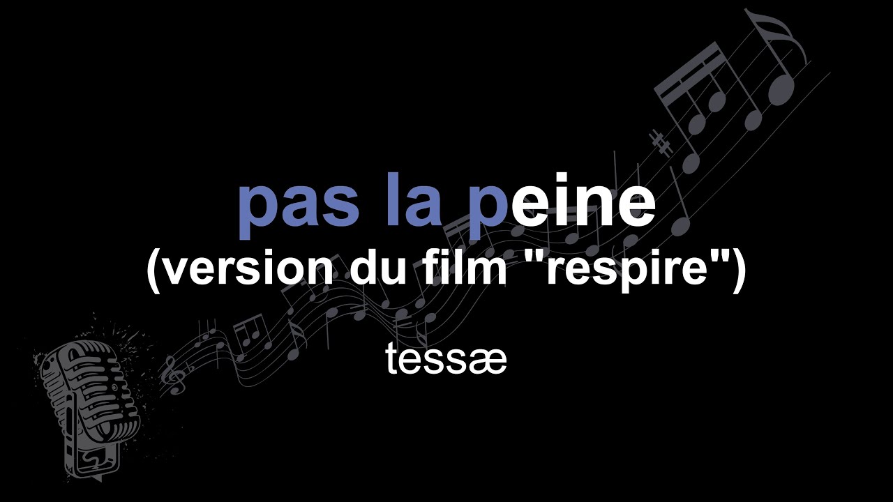 Tessæ - Pas la Peine (Respire) Lyrics 🎶