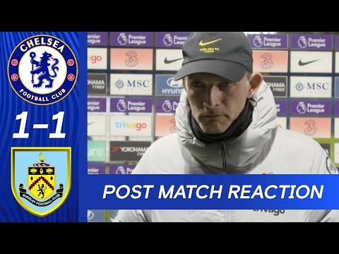 Thomas Tuchel Post Match Reaction | Burnley 1-1 Chelsea | Premier League | Post Match Reaction